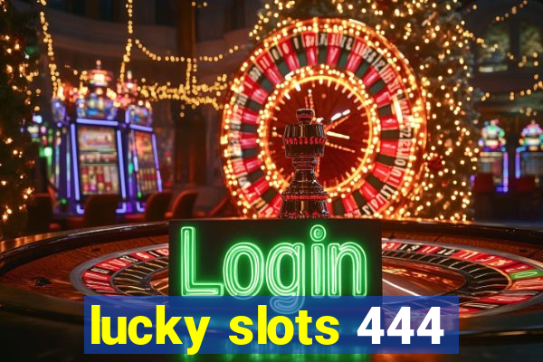 lucky slots 444